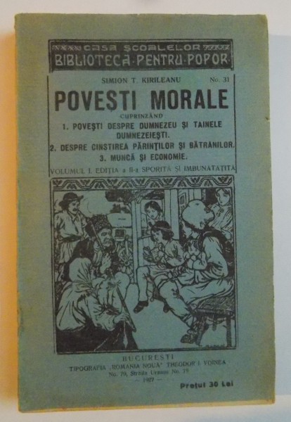 POVESTI MORALE de SIMION T. KIRILEANU , VOL I  , EDITIA A II A , SPORITA SI IMBUNATATITA , 1927