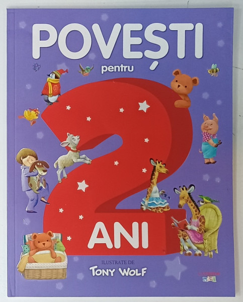 POVESTI PENTRU 2 ANI , ilustrate  de TONY WOLF , 2022