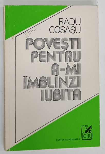 POVESTI PENTRU A - MI IMBLANZI IUBITA de RADU COSASU , 1978 ,  DEDICATIE *