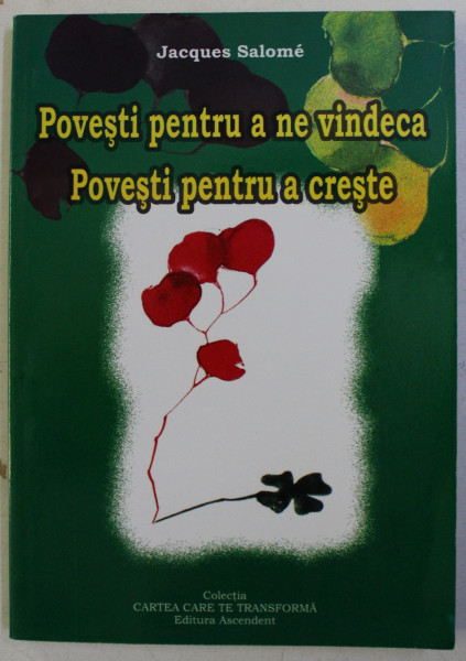 POVESTI PENTRU A NE VINDECA , POVESTI PENTRU A CRESTE de JACQUES SALOME , 2007 , PREZINTA SUBLINIERI CU CREIONUL