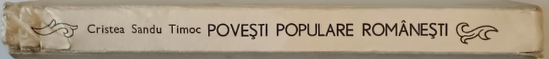 POVESTI POPULARE ROMANESTI de CRISTEA SANDU TIMOC  , coperta si ilustratiile de DONE STAN , 1988 * COTOR USOR UZAT