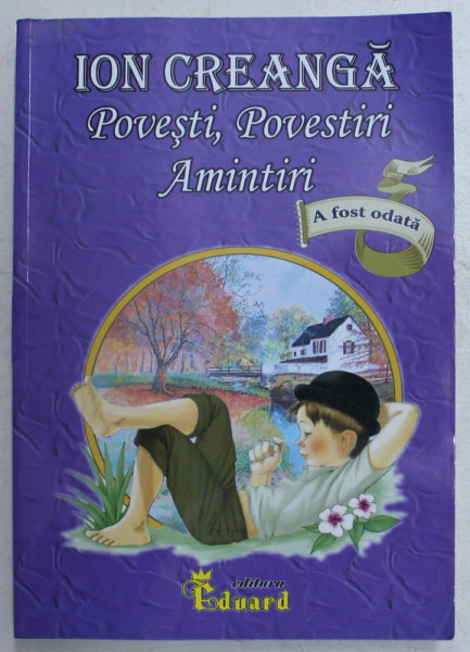 POVESTI, POVESTIRI, AMINTIRI de ION CREANGA, 2007