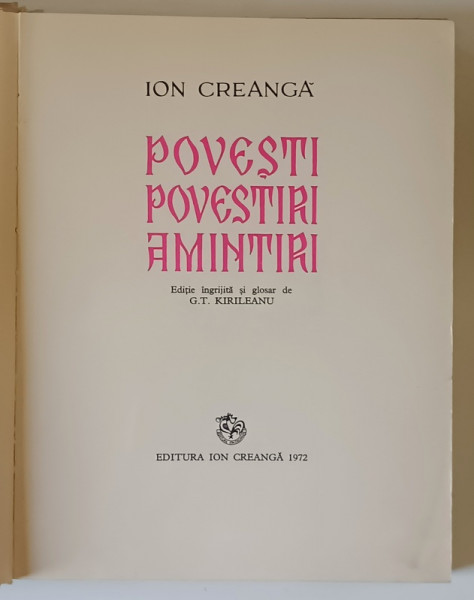 POVESTI , POVESTIRI , AMINTIRI de ION CREANGA , ilustratii de LIVIA RUSZ , 1972 *EDITIE CARTONATA