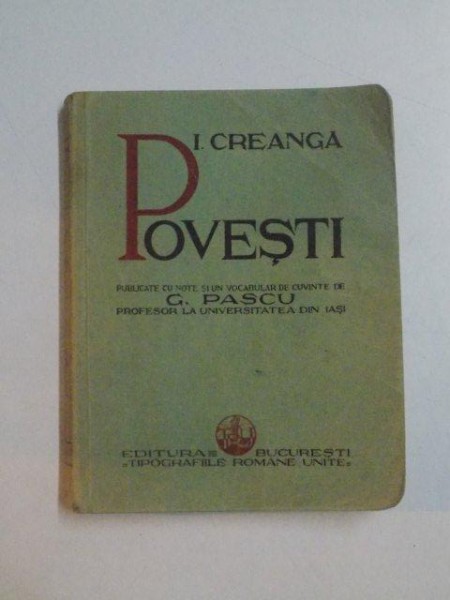 POVESTI PUBLICATE CU NOTE SI UN VOCABULAR DE CUVINTE DE G. PASCU PROFESOR LA UNIVERSITATEA DIN IASI de I. CREANGA , 1933