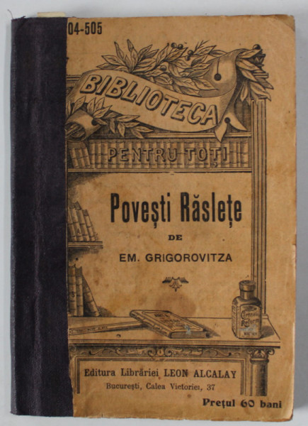 POVESTI RASLETE de EM. GRIGOROVITZA , EDITIE DE INCEPUT DE SECOL XX , COPERTA REFACUTA , LIPSA PAGINA DE TITLU *