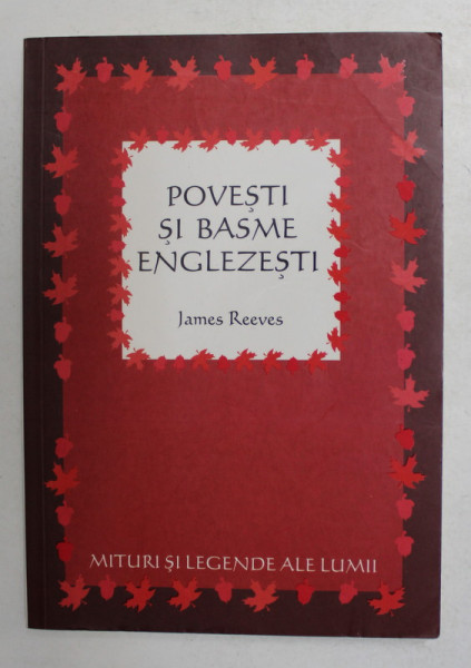 POVESTI SI BASME ENGLEZESTI , repovestite de JAMES REEVES , ilustrate de JOAN KIDDELL - MONROE , 2007