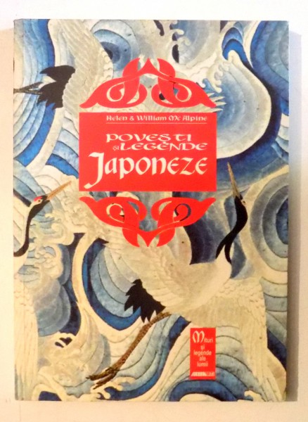 POVESTI SI LEGENDE JAPONEZE de HELEN & WILLIAM MC ALPINE , 2001