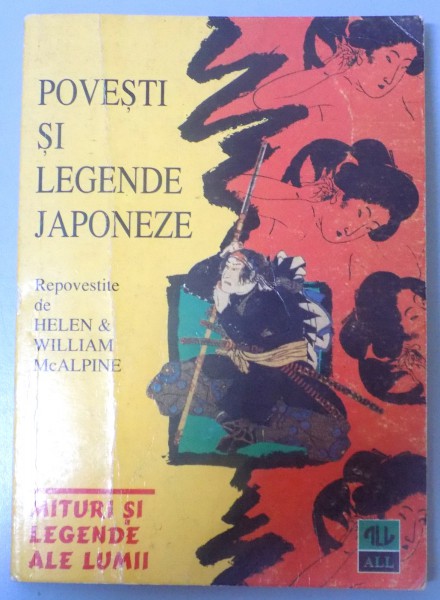 POVESTI SI LEGENDE JAPONEZE , REPOVESTITE DE HELEN &amp; WILLIAM McALPINE , 1998