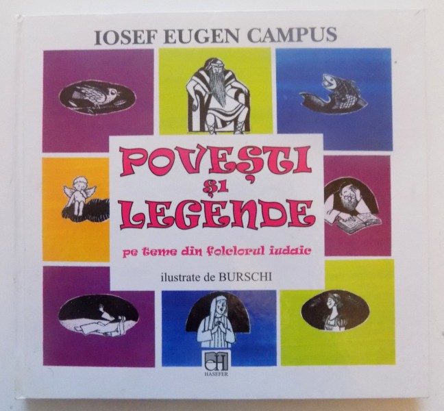 POVESTI SI LEGENDE PE TEME DIN FOLCLORUL IUDAIC de IOSEF EUGEN CAMPUS , ILUSTRATII DE BURSCHI , 2006