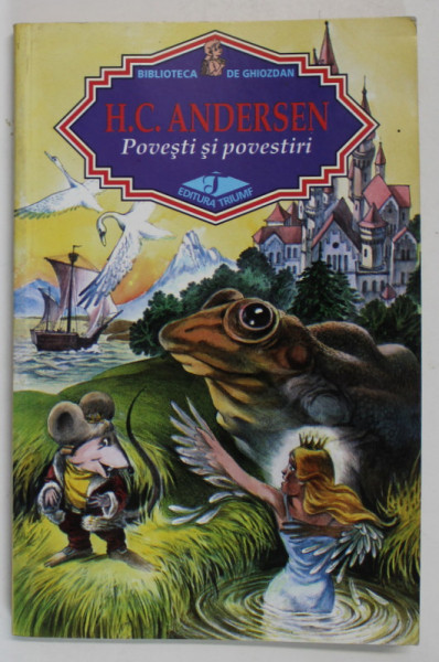 POVESTI SI POVESTIRI de H. C. ANDERSEN *EDITURA TRIUMF