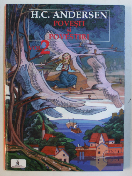 POVESTI SI POVESTIRI de H.C. ANDERSEN , VOLUMUL II  , ilustratii de VILHELM PEDERSEN si LORENZ FROLICH , 1999