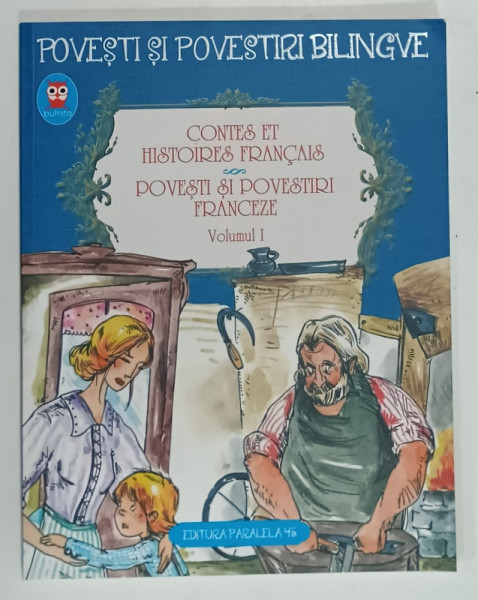 POVESTI SI POVESTIRI FRANCEZE / CONTES ET HISTOIRES FRANCAIS , EDITIE BILINGVA ROMANA  - FRANCEZA , VOLUMUL I , 2015
