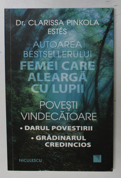 POVESTI VINDECATOARE , DARUL POVESTIRII , GRADINARUL CREDINCIOS de CLARISSA PINKOLA ESTES , 2019