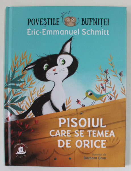 POVESTILE BUFNITEI : PISOIUL CARE SE TEMEA DE ORICE de ERIC - EMMANUEL SCHMITT , ilustratii de BARBARA BRUN , 2021