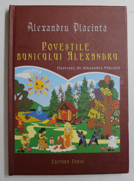 POVESTILE BUNICULUI ALEXANDRU de ALEXANDRU PLACINTA , ILUSTRATII de AUTOR , 2018