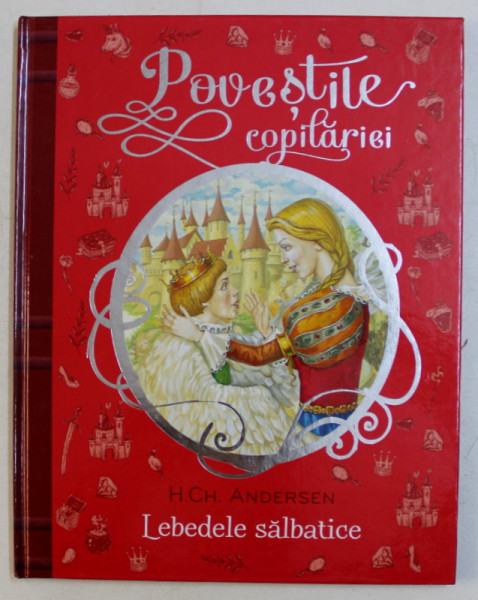 POVESTILE COPILARIEI - LEBEDELE SALBATICE de H. CH. ANDERSEN , 2017