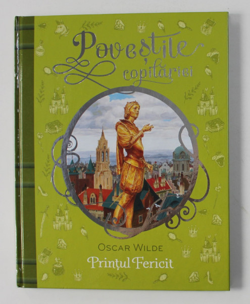 POVESTILE COPILARIEI : PRINTUL FERICIT by OSCAR WILDE , 2017