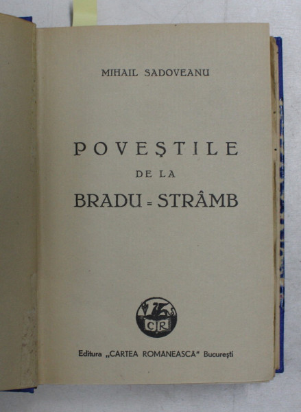 POVESTILE DE LA BRADU - STRAMB  / VIATA LUI STEFAN CEL MARE de MIHAIL SADOVEANU , COLEGAT DE DOUA CARTI * , 1943 - 1944