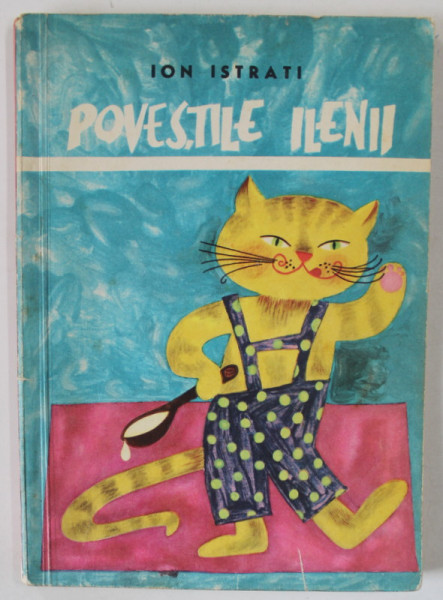POVESTILE ILENII de ION ISTRATI , ilustratii de STELA CRETU  , 1967 , MICI DEFECTE COTOR
