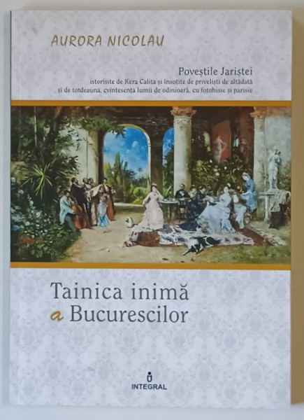 POVESTILE JARITEI , TAINICA INIMA A BUCURESCILOR de AURORA NICOLAU , 2017