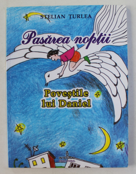 POVESTILE LUI DANIEL de STELIAN TURLEA , ilustratii de CRISTINA TURLEA , 2015