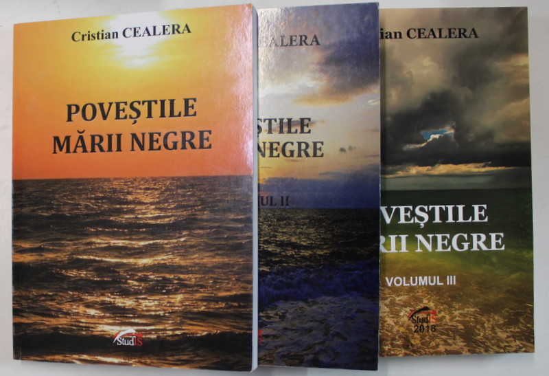 POVESTILE MARII NEGRE de CRISTIAN CEALERA , VOLUMELE I - III , 2014