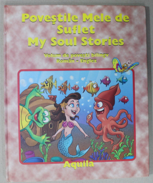 POVESTILE MELE DE SUFLET / MY SOUL STORIES , POVESTI BILINGVE ROMANA - ENGLEZA , ANII '2000