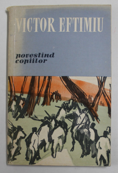 POVESTIND  COPIILOR de VICTOR EFTIMIU , coperta si ilustratiile de MARCEL CHIRNOAGA , 1961
