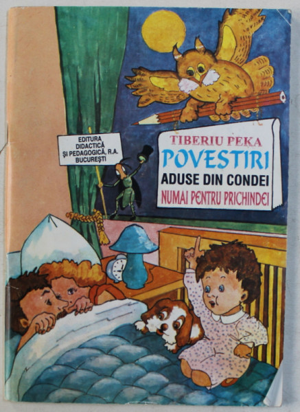POVESTIRI ADUSE DIN CONDEI NUMAI PENTRU PRICHINDEI de TIBERIU PEKA , 1997 , PREZINTA MICI INSEMNARI CU STILOUL *