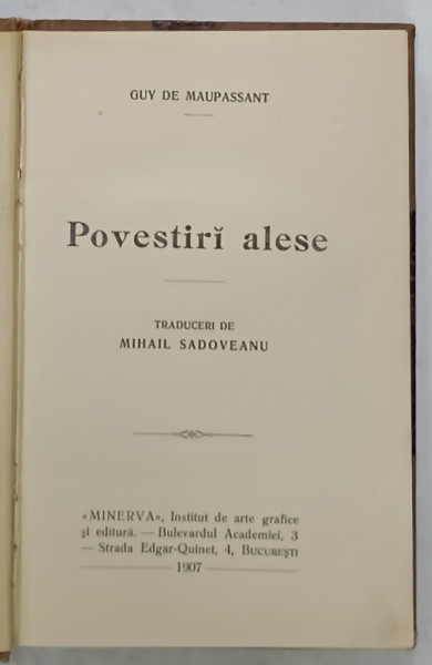 POVESTIRI ALESE de GUY DE MAUPASSANT , traduceri de MIHAIL SADOVEANU , 1907
