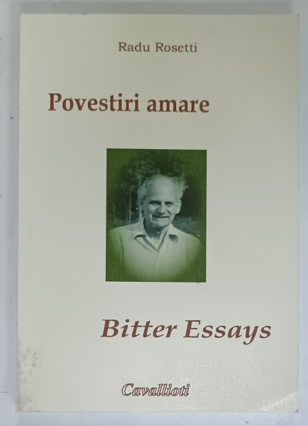 POVESTIRI AMARE . BITTER ESSAYS de RADU ROSETTI , EDITIE IN ROMANA SI ENGLEZA , 2006 , DEDICATIE *
