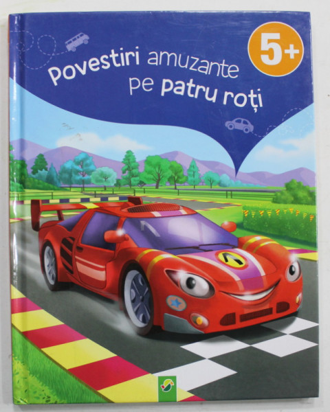 POVESTIRI AMUZANTE PE PATRU ROTI , VARSTA 5 + , ANII '2000