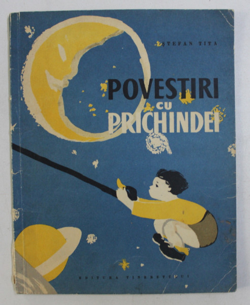 POVESTIRI CU PRICHINDEI de STEFAN TITA , ILUSTRATII de GRIGORE VASILE , 1961