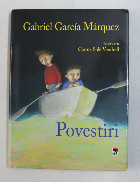 POVESTIRI de GABRIEL GARCIA MARQUEZ , ilustratii de CARME SOLE VENDRELL , 2020