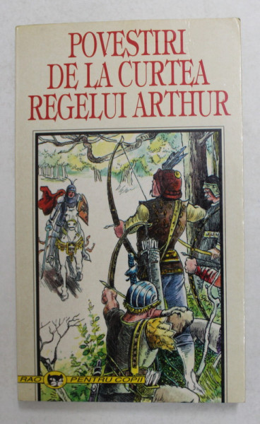 POVESTIRI DE LA CURTEA REGELUI ARTHUR , editate de ANDREW LANG , 1997