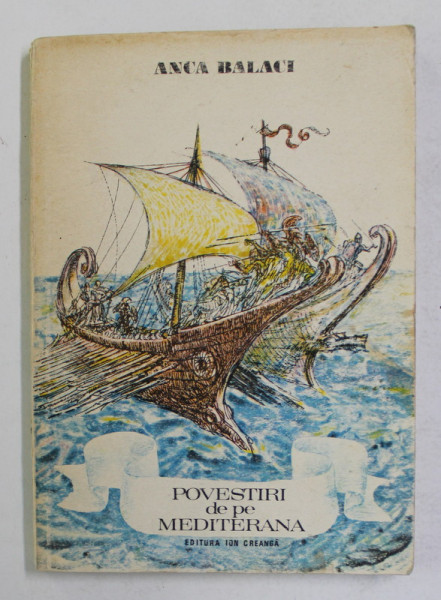POVESTIRI DE PE MEDITERANA de ANCA BALACI , ilustratii de MARCEL CHIRNOAGA , 1976 , DEDICATIE *