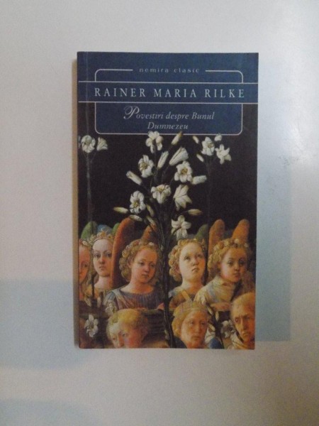 POVESTIRI DESPRE BUNUL DUMNEZEU de RAINER MARIA RILKE , 2007