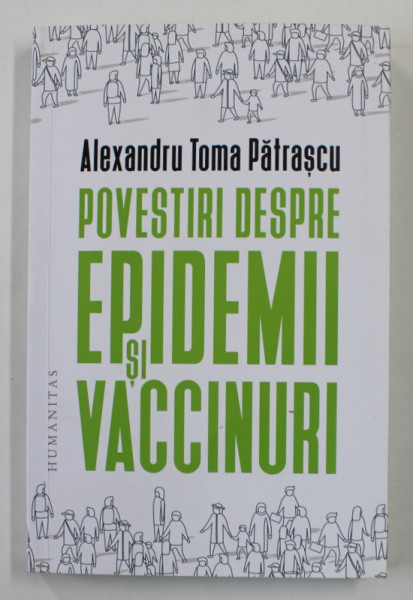 POVESTIRI DESPRE EPIDEMII SI VACCINURI de ALEXANDRU TOMA PATRASCU , 2020