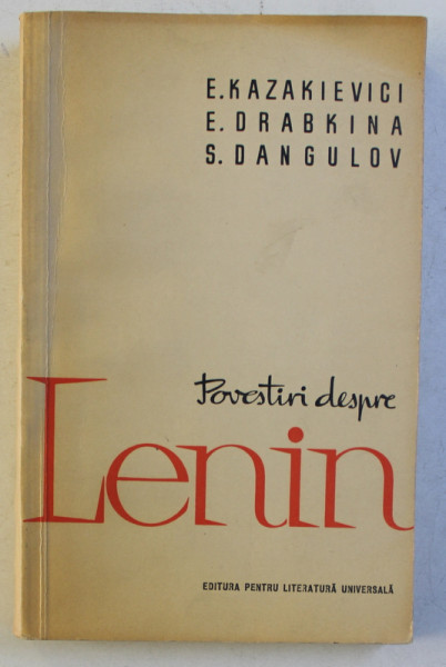 POVESTIRI DESPRE LENIN de E. KAZAKIEVICI ...S. DANGULOV , 1963