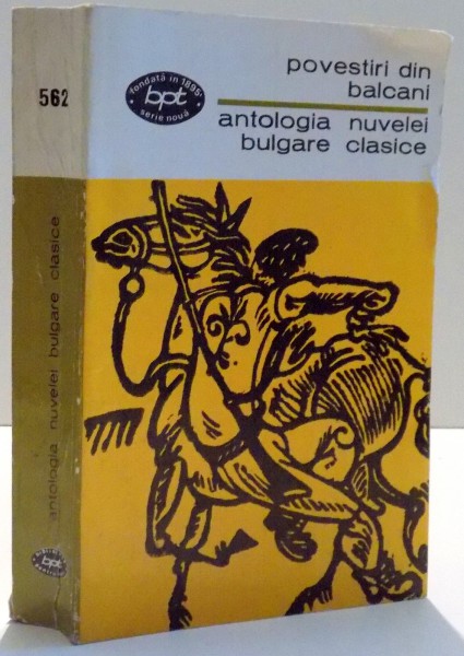 POVESTIRI DIN BALCANI, ANTOLOGIA NUVELEI BULGARE CLASICE de CONSTANTIN N. VELICHI , 1970