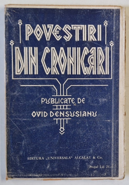 POVESTIRI DIN CRONICARI , publicate de OVID DENSUSIANU , CCA. 1900 , PREZINTA HALOURI DE APA *