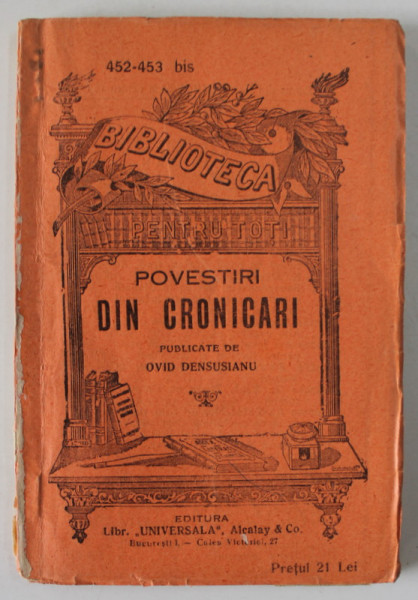 POVESTIRI DIN CRONICARI , publicate de OVID DENSUSIANU , EDITIE INTERBELICA