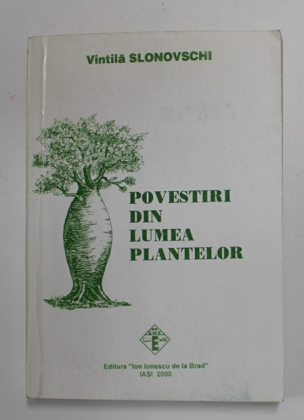 POVESTIRI DIN LUMEA PLANTELOR de VINTILA SLONOVSCHI , 2000, DEDICATIE *