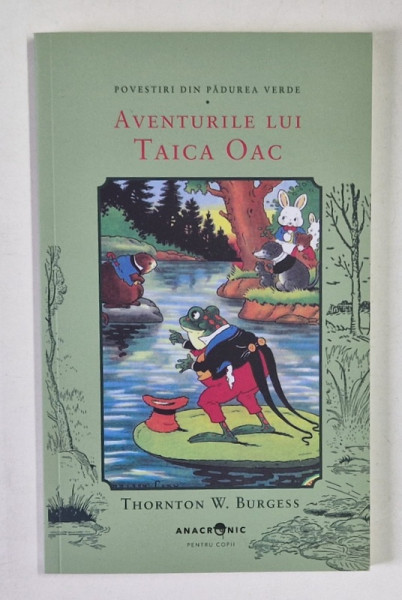 POVESTIRI DIN PADUREA VERDE , AVENTURILE LUI TAICA OAC de THORNTON W. BURGESS , 2025