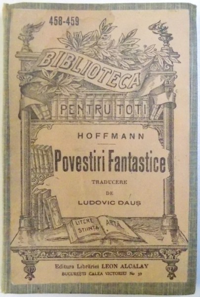 POVESTIRI FANTASTICE de HOFFMANN , traducere de LUDOVIC DAUS , EDITIE INTERBELICA