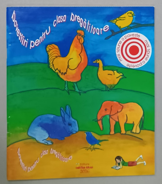 POVESTIRI PENTRU CLASA PREGATITOARE , texte culese de RUXANDRA MANEA , coperta si ilustratiile de RUXANDRA  MANEA , ANII '2000