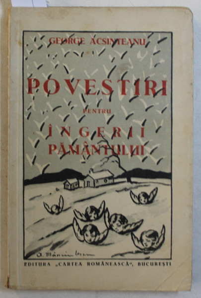 POVESTIRI PENTRU INGERII PAMANTULUI de GEORGE ACSINTEANU , 1932 , DEDICATIE*