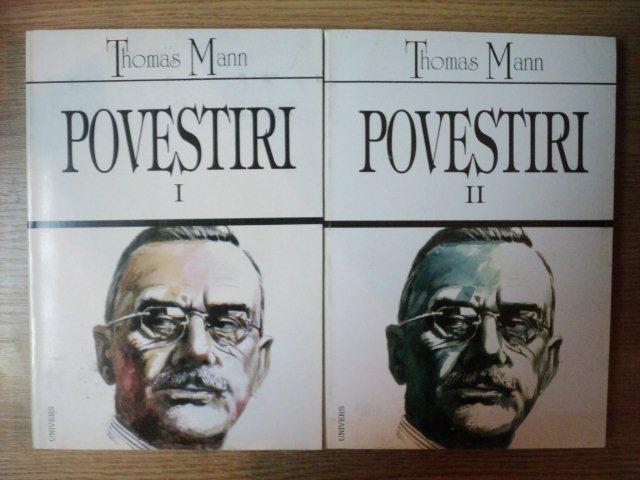 POVESTIRI VOL. I - II de THOMAS MANN , Bucuresti 2000