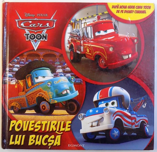 POVESTIRILE  LUI BUCSA ( SERIA CARS  TOON  - DISNEY PIXAR ) adaptare de FRANK BERRIOS , 2010