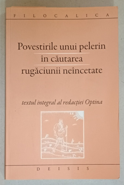POVESTIRILE UNUI PELERIN IN CAUTAREA RUGACIUNII NEINCETATE , TEXT INTEGRAL AL REDACTIEI OPTINA , 2012